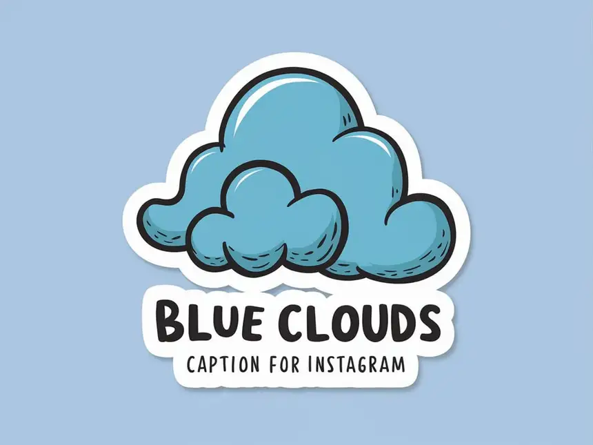 Blue Clouds Caption For Instagram